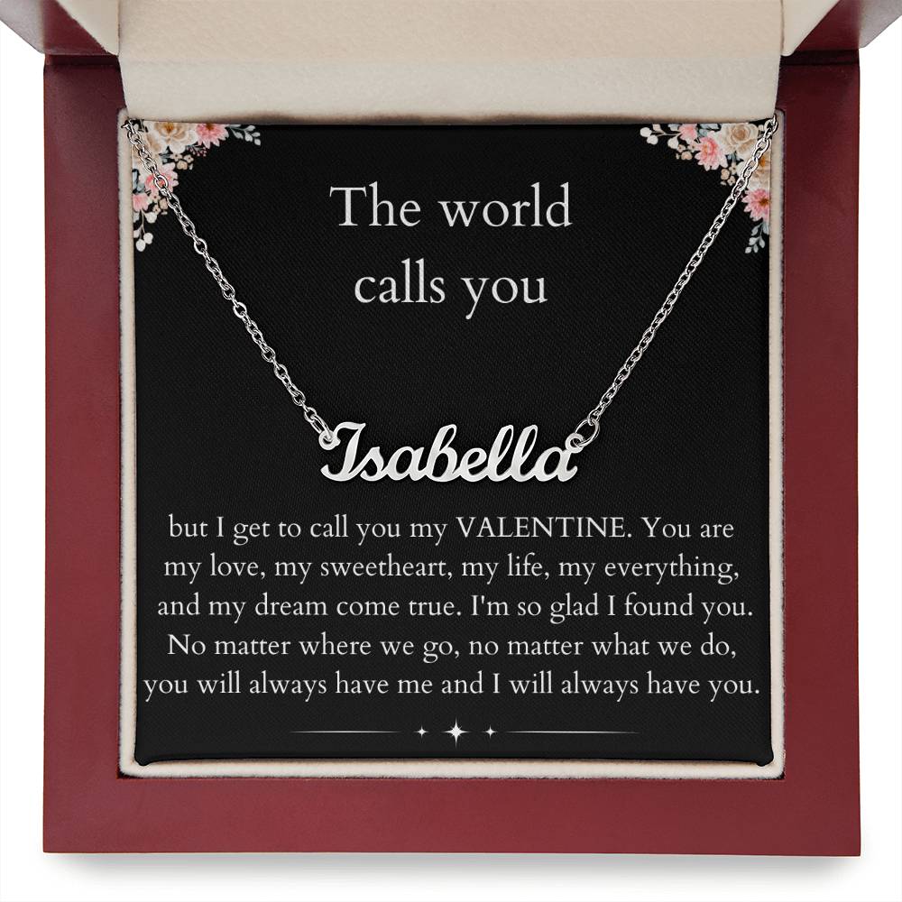 The World Calls you - Custom Name Necklace For Valentine's