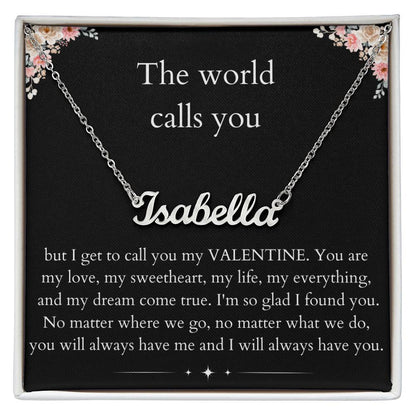 The World Calls you - Custom Name Necklace For Valentine's