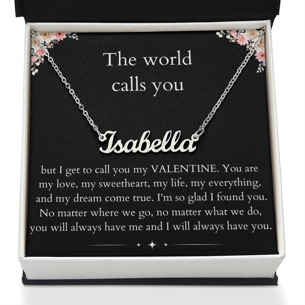 The World Calls you - Custom Name Necklace For Valentine's