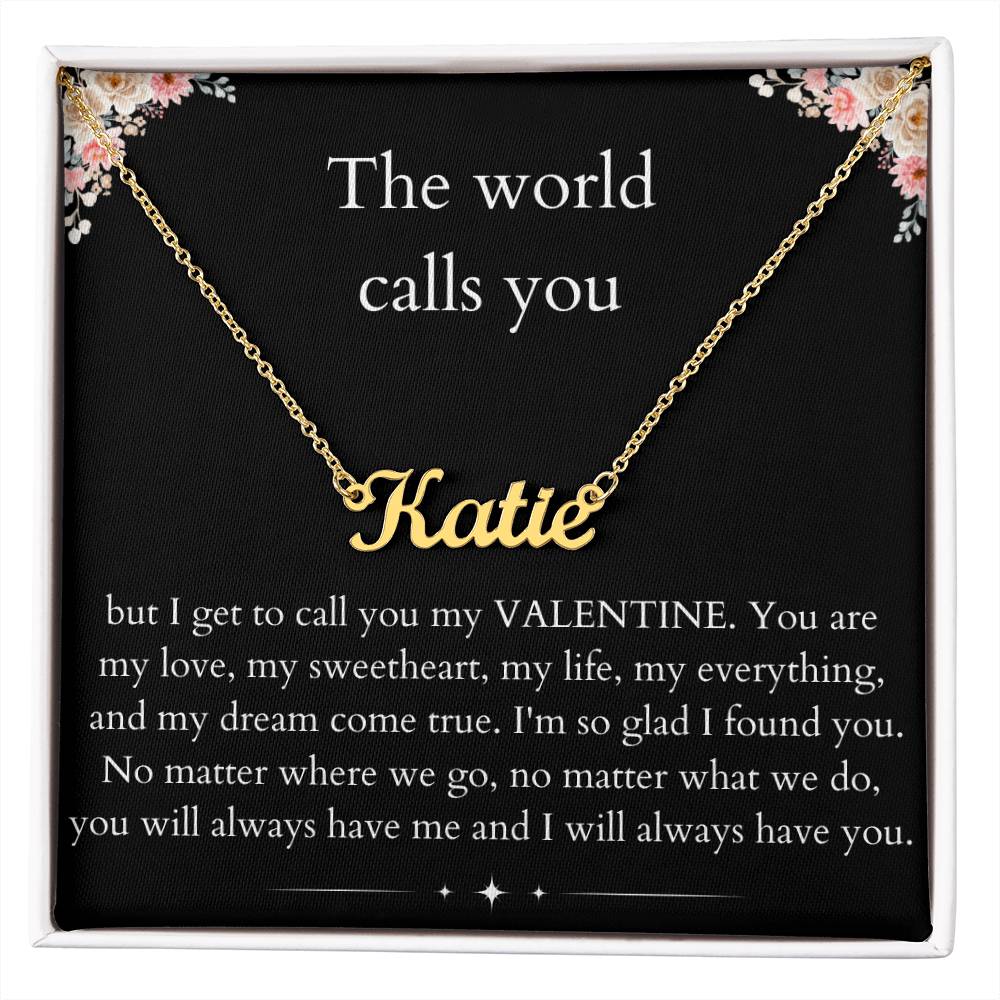 The World Calls you - Custom Name Necklace For Valentine's