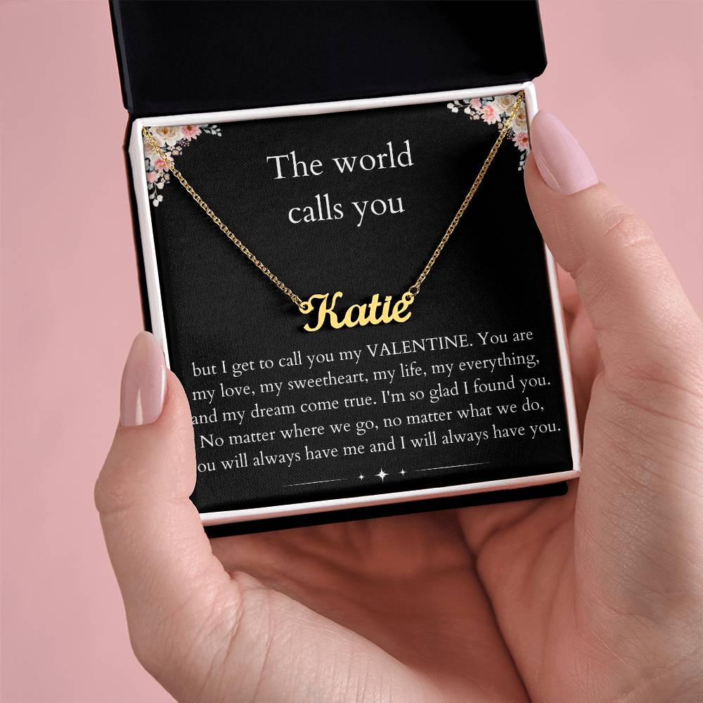 The World Calls you - Custom Name Necklace For Valentine's