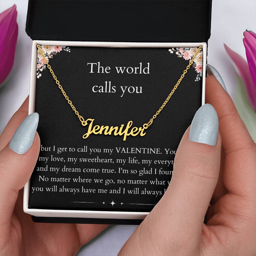 The World Calls you - Custom Name Necklace For Valentine's