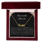 The World Calls you - Custom Name Necklace For Valentine's