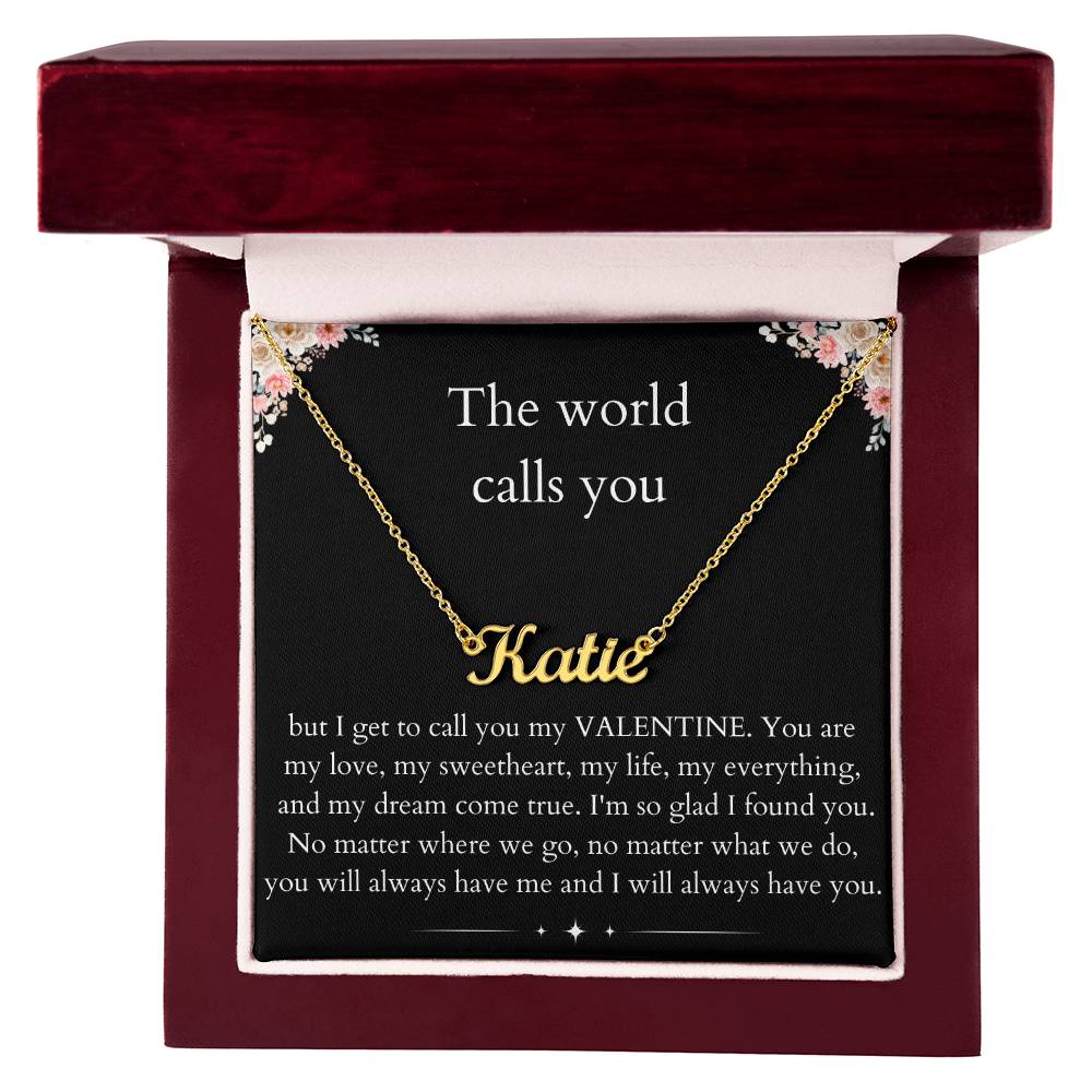 The World Calls you - Custom Name Necklace For Valentine's